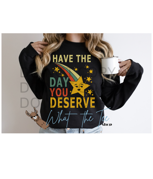 Have the Day You Deserve
