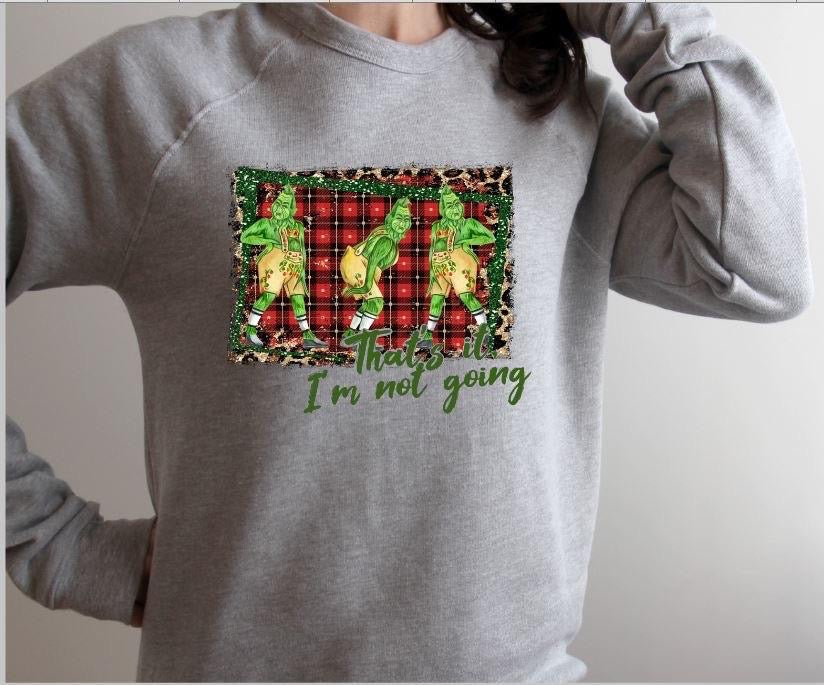 I'm Not going Christmas Crew Sweater