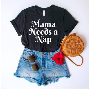 Mama needs a Nap Graphic Tee