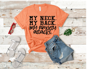 My Neck My Back My Anxiety Attacks Graphic Tee